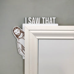 I Saw That, I Saw That Jesus sign, Jesus I Saw That, door decor, door corner, funny home decor