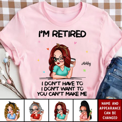 I'm Retired You Can't Make Me Retirement Gift - Personalized T-Shirt