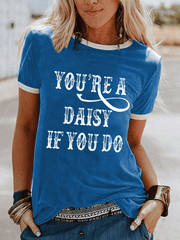 Women's You're A Daisy If You Do Print Crew Neck T-Shirt