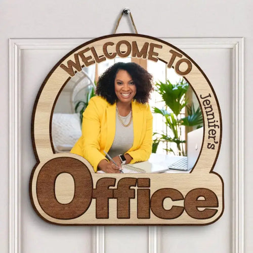 Personalized Door Sign - Gift For Office Staff, Business Women, Boss Women - Welcome To My Office Custom Photo