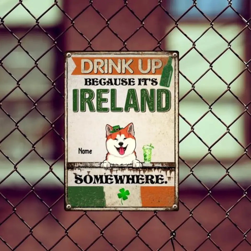 Metallschild zum St. Patrick's Day, Geschenke für Tierliebhaber, Drink Up Because It's Ireland Somewhere