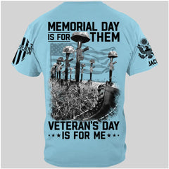 Memorial Day Is For Them Veteran's Day Is For Me Custom All Branches Logo Shirt For Veteran