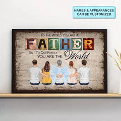 To The World You Are A Father - Personalized Custom Poster - Father's Day Gift For Dad