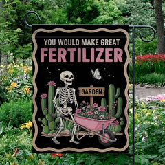 You Would Make Great Fertilizer – Double‑Sided Skeleton & Cactus Garden Flag