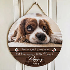 Pet Memorial Signs, Pet Sympathy Gifts, No Longer By My Side But Forever In My Heart Custom Wooden Signs