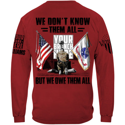 US Veteran Memorial Day All Branches Custom Rank We Don't Know Them All But We Owe Them All Personalized Shirt For Veteran