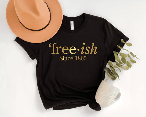 Free-ish Shirt, Juneteenth Shirt, Black Lives Matter Shirt, Girlfriend Gift, Free-ish Since 1865 Shirt, Juneteenth T-shirt, BLM Shirt,