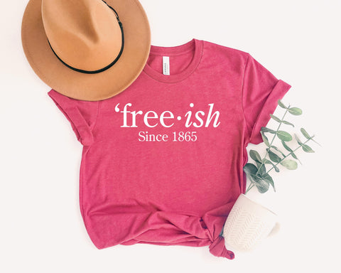 Free-ish Shirt, Juneteenth Shirt, Black Lives Matter Shirt, Girlfriend Gift, Free-ish Since 1865 Shirt, Juneteenth T-shirt, BLM Shirt,