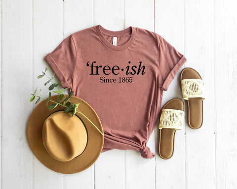 Free-ish Shirt, Juneteenth Shirt, Black Lives Matter Shirt, Girlfriend Gift, Free-ish Since 1865 Shirt, Juneteenth T-shirt, BLM Shirt,