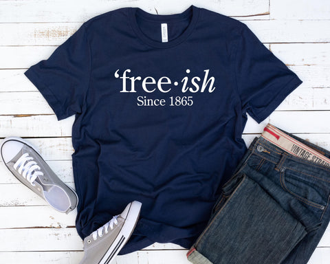 Free-ish Shirt, Juneteenth Shirt, Black Lives Matter Shirt, Girlfriend Gift, Free-ish Since 1865 Shirt, Juneteenth T-shirt, BLM Shirt,