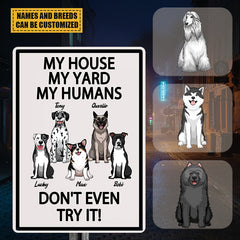 „My House My Yard My Humans Don't Even Try It“ – Geschenk für Hundeliebhaber, Hundevater, Hundemutter, personalisiertes, individuelles Metallschild