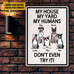 „My House My Yard My Humans Don't Even Try It“ – Geschenk für Hundeliebhaber, Hundevater, Hundemutter, personalisiertes, individuelles Metallschild