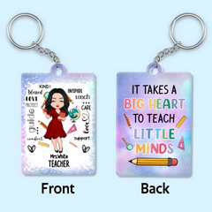 It Takes A Big Heart To Teach Little Minds Teacher Counselor Educator Typography Doll Personalized Acrylic Keychain